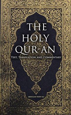 The Holy Qur'an: Text, Translation and Commentary